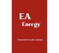 EA Energy Notebook, Notebook for Executive Assistants, Gift for EA's, Work Bestie Gift, 6x9” Ruled Journal with Date Section: A Notebook for Executive Assistants