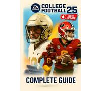 EA Sports College Football 25 Complete Guide to Dynasty Mode, Road to Glory, College Ultimate Team, Recruiting, Gameplay Mechanics, Online Play, Achievements, and More (Fully Updated)
