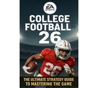 EA SPORTS College Football 26: The Ultimate Strategy Guide to Mastering the Game