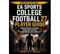 EA sports College Football 27 Player Guide (UNOFFICIAL): Master Dynasty Building, Recruiting Strategy, Championship-Level Gameplay