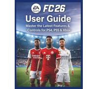 EA Sports FC 26 User Guide: Master the Latest Features & Controls for PS4, PS5 & Xbox (CADzenith Success Guides)