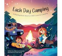 Each Day Camping: A Rhyming Book About a Child's Love for Camping