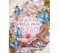 Each Day Is a New Start - 2026 Planner | Monthly & Weekly Life Organizer | Inspirational Planner for Women & Girls