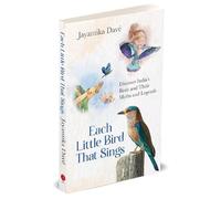 Each Little Bird That Sings: Discover India’s Birds and Their Myths and Legends