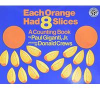 Each Orange Had 8 Slices: A Counting Book (Counting Books (Greenwillow Books))
