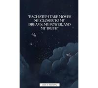 Each Step I Take Moves Me Closer to My Dreams, My Power, and My Truth - Lined Notebook, 100 Pages: Inspire your daily journey toward success and self-empowerment
