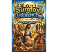 Each Sunday Gosepl with explanation for Kids. Year A Eleventh Sunday in Ordinary Time: Eleventh Sunday in Ordinary Time (Each Sunday of the Year for Kids with story Bible and Homily for Kid's)