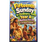 Each Sunday Gosepl with explanation for Kids. Year A Fifteenth Sunday in Ordinary Time: Fifteenth Sunday in Ordinary Time (Each Sunday of the Year for Kids with story Bible and Homily for Kid's)
