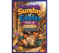 Each Sunday Gosepl with explanation for Kids. Year A: Seventh Sunday of Easter (Each Sunday of the Year for Kids with story Bible and Homily for Kid's)