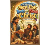 Each Sunday Gosepl with explanation for Kids. Year A Solemnity of the Most Holy Body and Blood of Our Lord Jesus Christ: Solemnity of the Body and ... Kids with story Bible and Homily for Kid's)