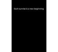 Each Sunrise Is a New Beginning: A Minimalist Black Cover Journal for Reflection, Hope, and Fresh Starts