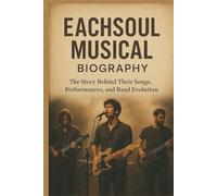 EACHSOUL MUSICAL BIOGRAPHY: The Story Behind Their Songs, Performances, and Band Evolution