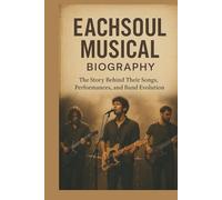 EACHSOUL MUSICAL BIOGRAPHY: The Story Behind Their Songs, Performances, and Band Evolution