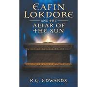Eafin Lokdore and the Altar of the Sun - Book II: One orphan, One Kingdom, One land forever changed. (The Eafin Lokdore Trilogy)