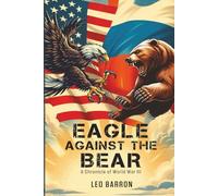 Eagle Against the Bear: A Chronicle of World War III (The Eagle Against the World)