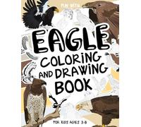 Eagle Coloring and Drawing Book For Kids Ages 3-8: Have fun coloring eagles and drawing majestic raptors! A collectible activity book with pages to ... for kids ages 3-8. (Animals Collection)