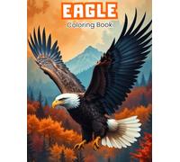 Eagle Coloring Book for Seniors: Large Print & Easy to Color Designs - Stress Relief & Relaxation (BIRDS COLORING BOOKS)