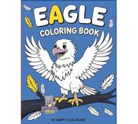 Eagle Coloring Book: Fun and Easy Eagle Illustrations for Kids Ages 3 to 7