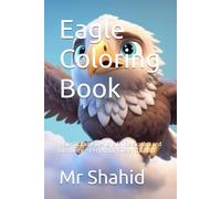 Eagle Coloring Book: Majestic Eagle Designs for Relaxation and Creativity - Perfect for Kids and Adults