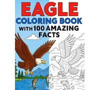 Eagle Coloring Book with 100 Amazing Facts (Coloring Books for Adults and Kids - Ghostlight Creations Coloring Series - relaxation through coloring activity book.)