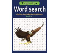 Eagle-Eye word search: Word Search Activity Book for children Ages: 8-15, Glorious Word Find Puzzle Book (495 words) with Solutions, Themed Word Search Puzzles that are Fun and Adventures for Kids