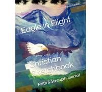 Eagle in Flight - Christian Sketchbook: Faith & Strength Journal