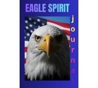 Eagle Spirit: Patriotic American Eagle Journal - Strategy & Vision Notebook: 120 Lined Pages for Ambitious Minds, Freedom Lovers and Patriots
