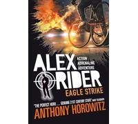 Eagle Strike (Alex Rider): The explosive fourth adventure in the bestselling spy series that's sold over 21 million copies; for fans of action, gadgets and danger aged 9-14: 4