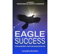 Eagle Success: A Guide of Transformation, Leadership and Growth