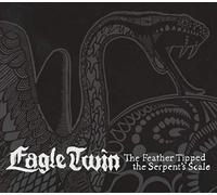Eagle Twin - The Feather Tipped The Serpents Scale