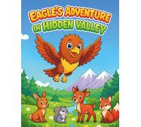 Eagle's Adventure in Hidden Valley: A Fun Story & Coloring Adventure for Kids Ages 2-8 | Cute Forest Animals, Easy Coloring Pages, and Creative Exploration
