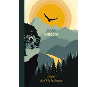 Eagles Don’t Fly in Flocks - Blank Notebook: Inspirational 6x9 Journal with Flying Eagle Cover | 120 Blank Pages for Writing, Sketching or Ideas