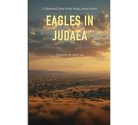 Eagles In Judaea: A Novel of The Great Jewish Revolt