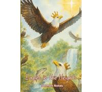 Eagles in the Heights: Sermon Notes