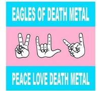 Eagles of Death Metal - Peace Love Death Metal