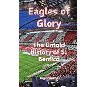 Eagles of Glory: The Untold History of SL Benfica
