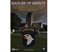 Eagles of Mercy The Compelling Story of Two Airborne Medics & theirHeroic Acts During D-Day [USA] [DVD]