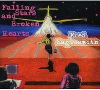 Fred Eaglesmith – Falling Stars & Broken Hearts – CD