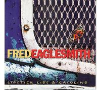 Eaglesmith,Fred - Lipstick Lies & Gasoline [Import]