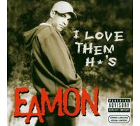 Eamon - I Love Them H's [Import]