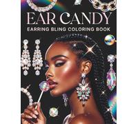 Ear Candy: An Earring Bling Coloring Book for Black Women and Black Girls Showcasing Statement Earrings, Bold Jewelry Styles, Glam Accessories, and Fashion-Forward Beauty Expression