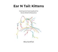Ear N Tail: Kittens: Calming Cat Coloring Book for Stress Relief & Relaxation