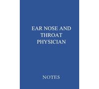 Ear Nose and Throat Physician Notes: Essential Lined Journal for ENT Physicians, Otolaryngologists, and Medical Students