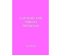 Ear Nose and Throat Physician Notes Pink: Essential Lined Journal for ENT Physicians, Otolaryngologists, and Medical Students