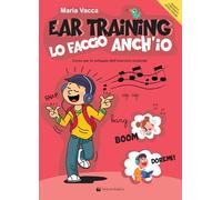 Ear training lo faccio anch'io. Corso per lo sviluppo dell'orecchio musicale. Metodo. Con Guida per il docente. Con File audio per il download (Didattica musicale)