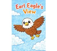 Earl Eagle's View: A Story About the Letter E (Little Letters, Big Adventures)