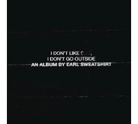 Earl Sweatshirt - Earl Sweatshirt - I Don't Like Shit, I Don't Go Outside: An Album by Earl Sweatshirt [Explicit Lyrics] [CD]