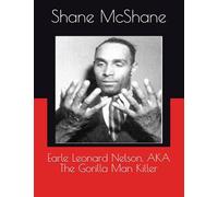 Earle Leonard Nelson, AKA The Gorilla Man Killer