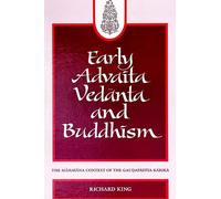 Early Advaita Vedanta and Buddhism: The Mahayana Context of the Gaudapadiya-Karika: The Mah¿y¿na Context of the Gau¿ap¿d¿ya-K¿rik¿ (SUNY series in Religious Studies)