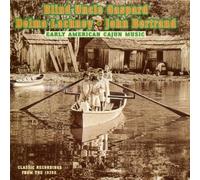 Early American Cajun Music by Delma Lachney & John Bertrand Blind Uncle Gaspard (1999-01-19)